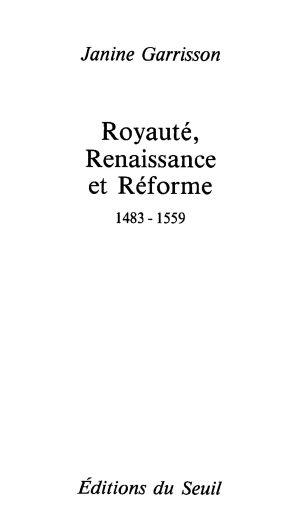 [Nouvelle histoire de la France moderne 01] • Royauté, Renaissance Et Réforme (1483-1559)